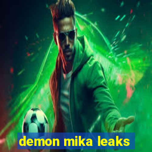 demon mika leaks